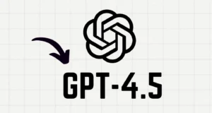 GPT-4.5: OpenAI’s Latest AI Technology